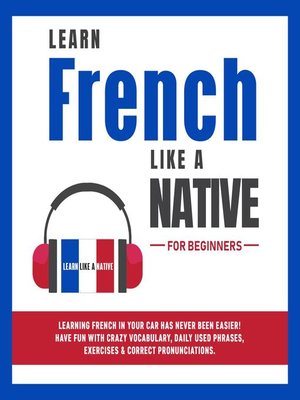 cover image of Learn French Like a Native for Beginners